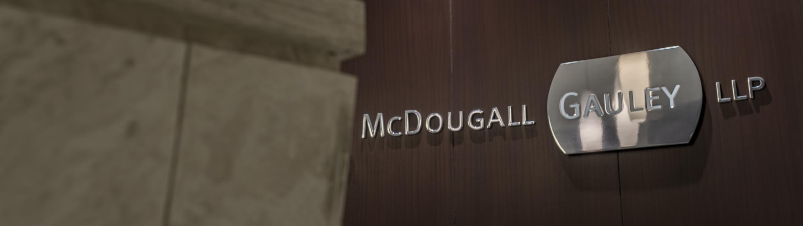 About the Firm McDougall Gauley LLP